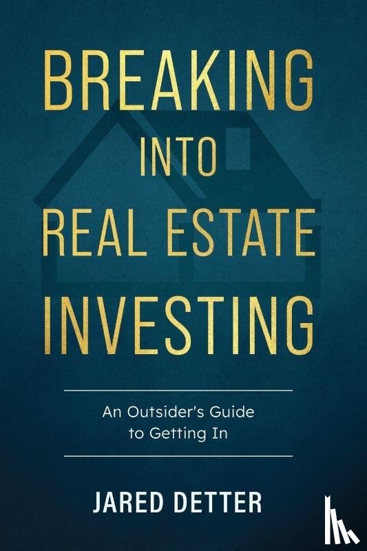 Detter, Jared - Breaking Into Real Estate Investing