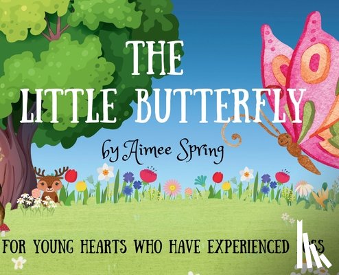 Spring, Aimee - The Little Butterfly: For Young Hearts Who Have Experienced Loss
