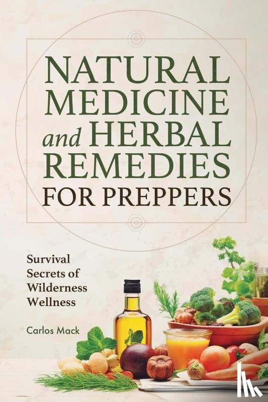 Mack, Carlos - Natural Medicine and Herbal Remedies for Preppers