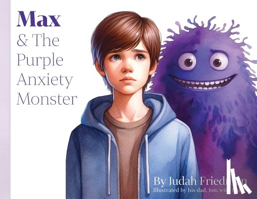 Friedman, Judah - Max & The Purple Anxiety Monster