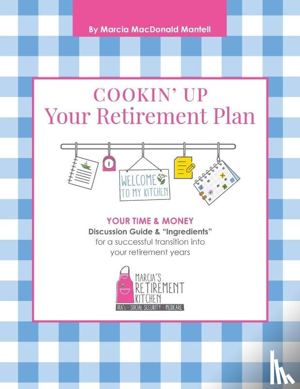 Mantell, Marcia Mac Donald - Cookin' Up Your Retirement Plan