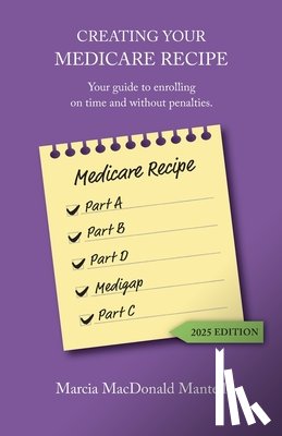 Mantell, Marcia MacDonald - Creating Your Medicare Recipe