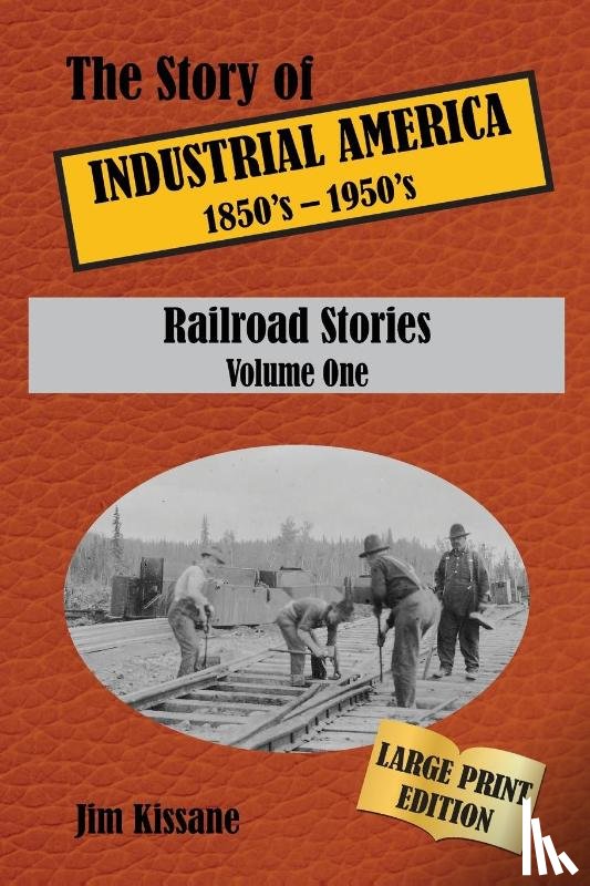 Kissane, Jim - Railroad Stories (Large Print Edition)