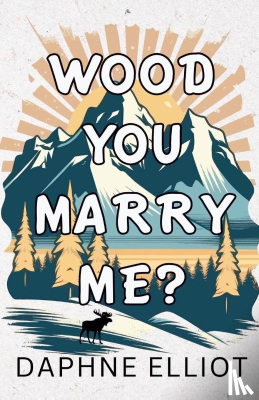 Elliot, Daphne - Wood You Marry Me?