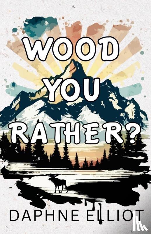 Elliot, Daphne - Wood You Rather
