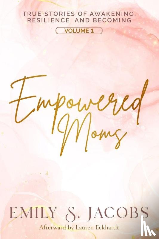 Jacobs, Emily S, Eckhardt, Lauren, Grahl, Terry - Empowered Moms