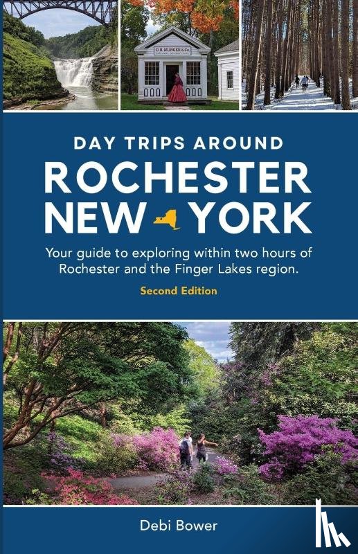 Bower, Debi - Day Trips Around Rochester, New York