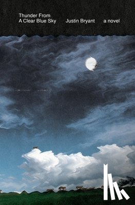 Bryant, Justin - Thunder From a Clear Blue Sky