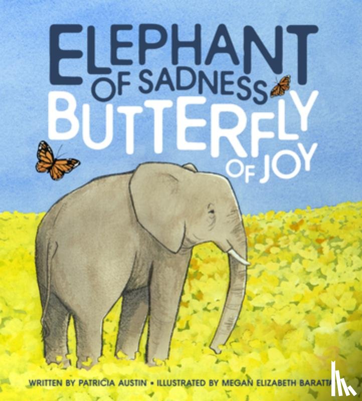 Austin, Patricia - Elephant of Sadness, Butterfly of Joy