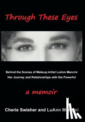 Swisher, Cherie Mancini, Mancini, Luann - Swisher, C: Through These Eyes