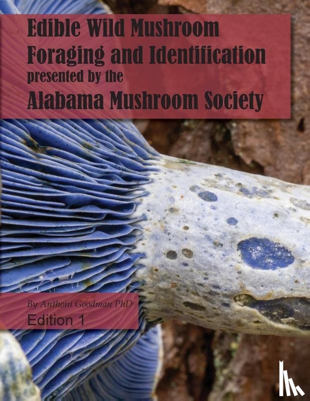 Goodman, Anthoni M - Edible Wild Mushroom Foraging and Identification