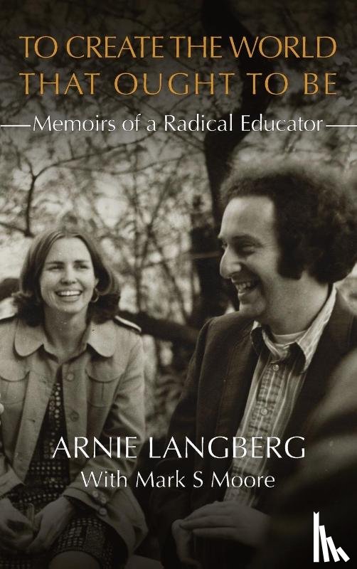 Langberg, Arnie - To Create the World That Ought to Be