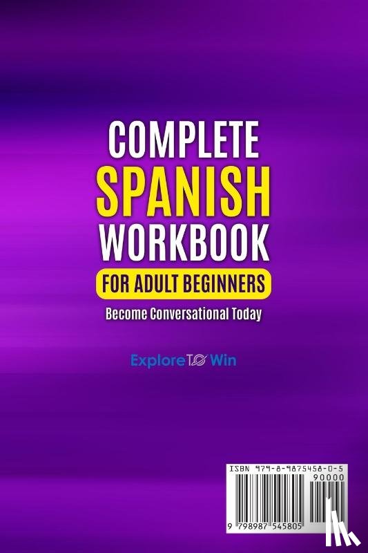 To Win, Explore - Complete Spanish Workbook For Adult Beginners