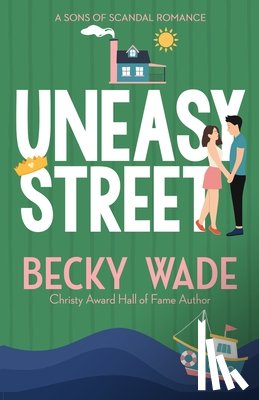 Wade, Becky - Uneasy Street: A Sweet "Enemies to Lovers" Romance