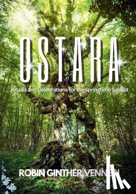 Ginther Venneri, Robin - Ostara Guide: Rituals and Celebrations for the Springtime Sabbat