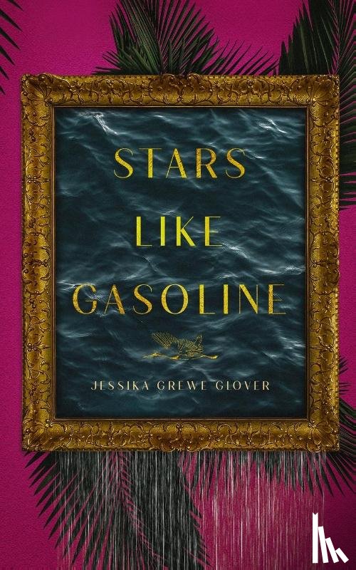Grewe Glover, Jessika - Stars Like Gasoline