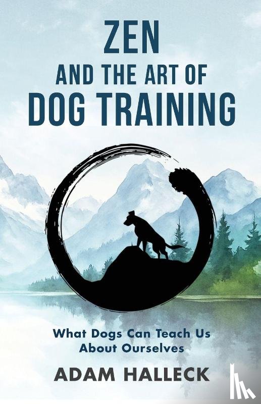 Halleck, Adam - Zen and the Art of Dog Training