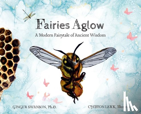 Swanson, Ginger - Fairies Aglow: A Modern Fairytale of Ancient Wisdom