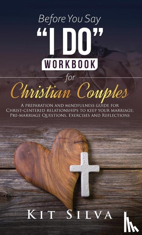 Silva, Kit - Before You Say "I Do" Workbook for Christian Couples