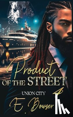 Bowser, E. - Product Of The Street Union City Book 4