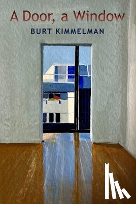 Kimmelman, Burt - A Door, a Window: New Poems