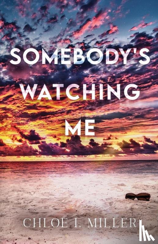 Miller, Chloe I. - Somebody's Watching Me