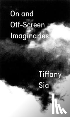 Sia, Tiffany - Tiffany Sia: On and Off-Screen Imaginaries
