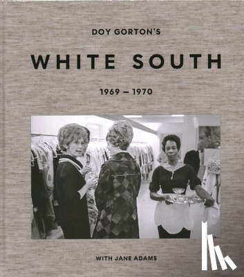 Gorton, Doy - Doy Gorton's White South 1969-1970 with Jane Adams