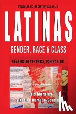 Morales, Iris - Latinas: Gender, Race, & Class: Struggles in 21st Century USA, Vol. 2