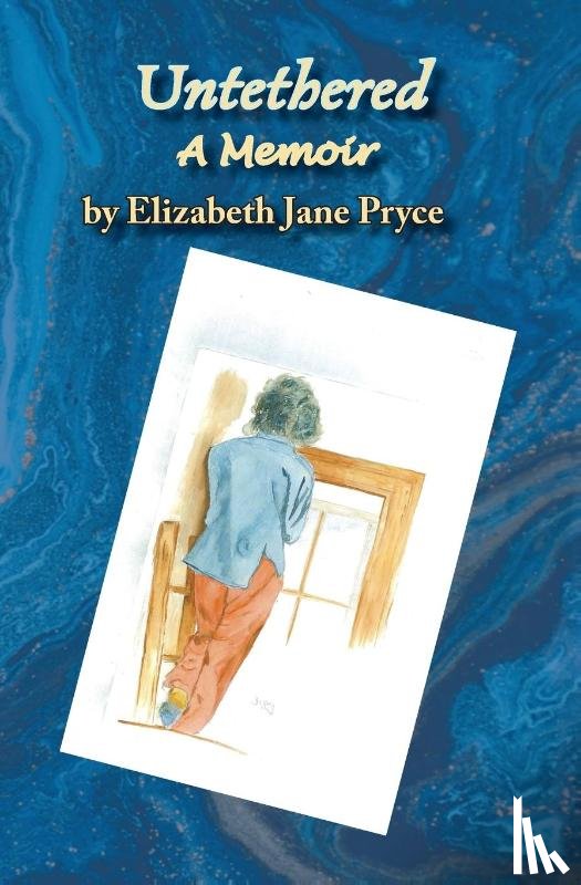 Pryce, Elizabeth Jane - Untethered, A Memoir