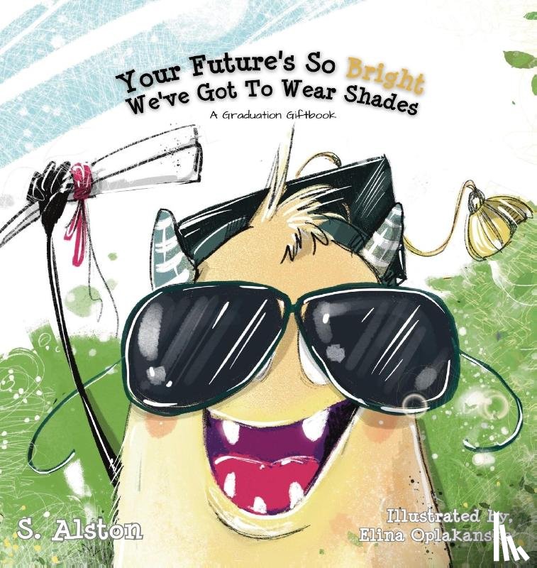 Alston, S. - Your Future's So Bright We've Got To Wear Shades