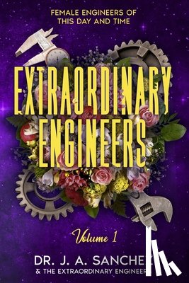 Sanchez, J. A. - Extraordinary Engineers: Female Engineers of This Day and Time