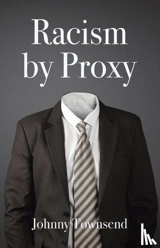 Townsend, Johnny - Racism by Proxy