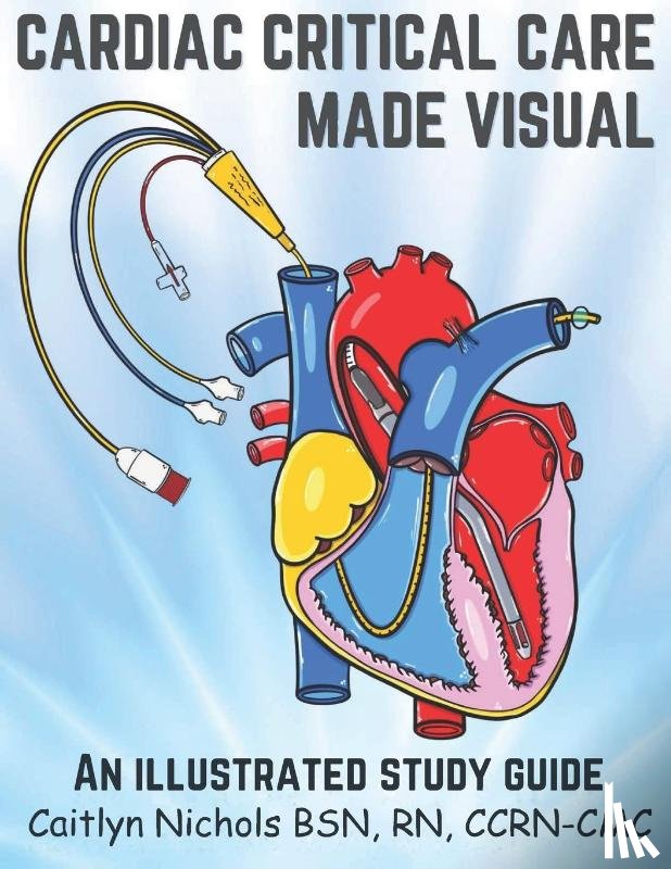 Nichols, Caitlyn - Cardiac Critical Care Made Visual