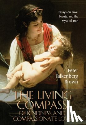 Brown, Peter Falkenberg - Brown, P: Living Compass of Kindness and Compassionate Love