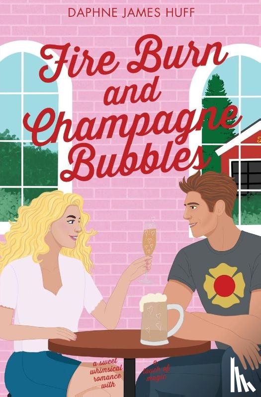 Huff, Daphne James - Fire Burn and Champagne Bubbles