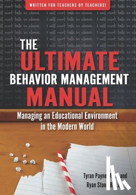 Stone B. a. Ed, Ryan - The Ultimate Behavoir Management Manual: Managing an Educational Environment in the Modern World