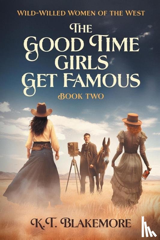 Blakemore, K. T. - Blakemore, K: Good Time Girls Get Famous