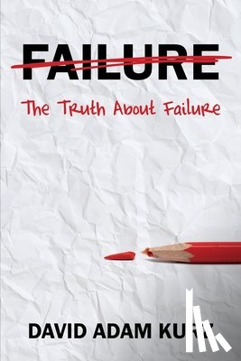 Kurz, David Adam - The Truth About Failure