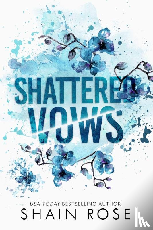Rose, Shain - Rose, S: Shattered Vows