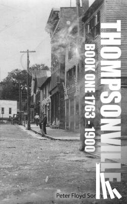 Sorenson, Peter F - Thompsonville Book One 1763-1900