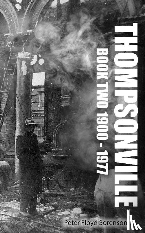 Sorenson, Peter F - Thompsonville Book Two 1900-1977