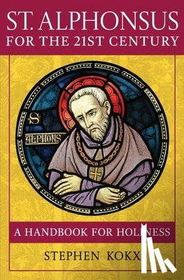 Kokx, Stephen - St. Alphonsus for the 21st Century