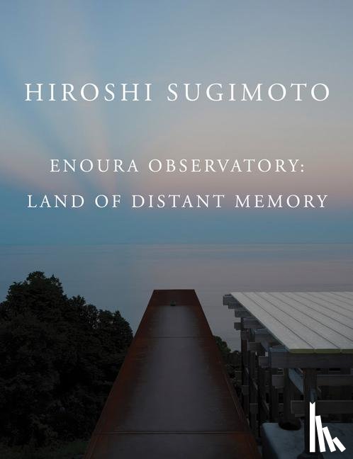 Sugimoto, Hiroshi - Hiroshi Sugimoto: Enoura Observatory