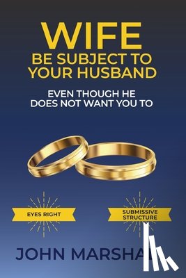 Marshall, John Davis - Wife Be Subject To Your Husband - Even though he does not want you to