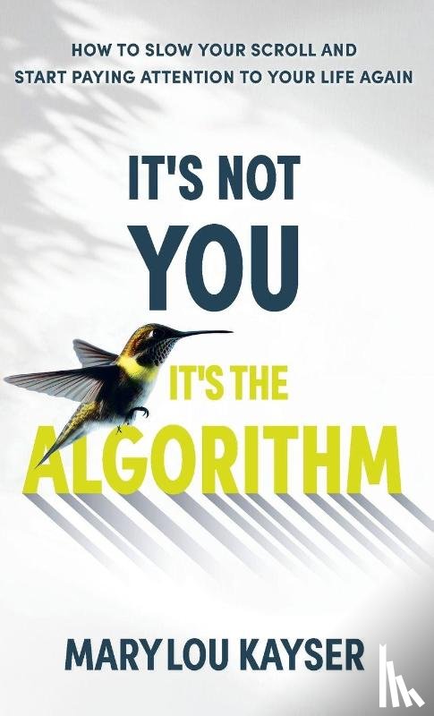 Kayser, Marylou - It's Not You, It's the Algorithm