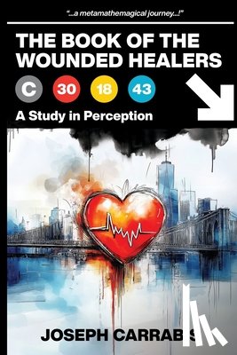 Carrabis, Joseph - The Book of The Wounded Healers (A Study in Perception)