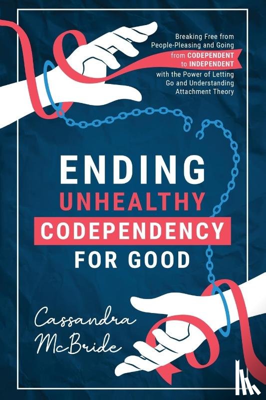 McBride, Cassandra - Ending Unhealthy Codependency for Good