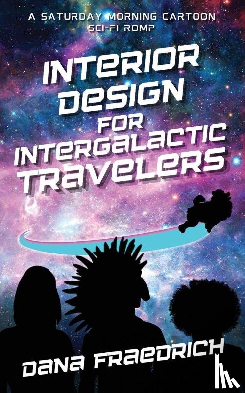 Fraedrich, Dana - Interior Design for Intergalactic Travelers