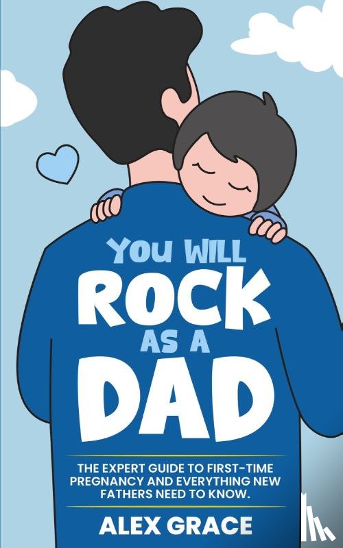 Grace, Alex - You Will Rock As a Dad!